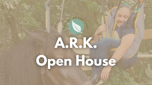 Friends of Live Oaks ARK Open House